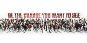Be the Change You Want to See